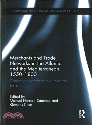 Merchants and Trade Networks in the Atlantic and the Mediterranean, 1550?800 ― Connectors of Commercial Maritime Systems