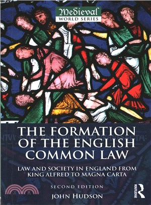 The Formation of the English Common Law ─ Law and Society in England from King Alfred to Magna Carta