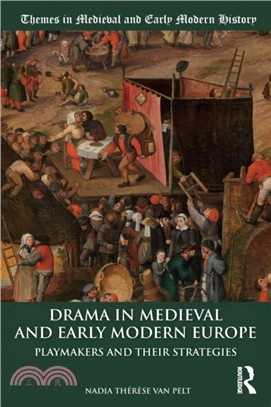 Drama in Medieval and Early Modern Europe: Playmakers and their Strategies