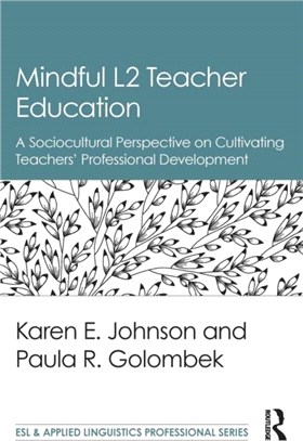 Mindful L2 Teacher Education ─ A Sociocultural Perspective on Cultivating Teachers' Professional Development