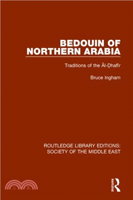 Bedouin of Northern Arabia：Traditions of the Al-Dhafir