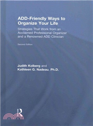 ADD-Friendly Ways to Organize Your Life ─ Strategies That Work from an Acclaimed Professional Organizer and a Renowned ADD Clinician