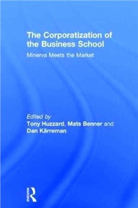 The Corporatization of the Business School ─ Minerva Meets the Market