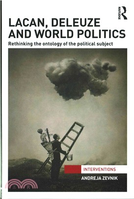 Lacan, Deleuze and World Politics ─ Rethinking the Ontology of the Political Subject