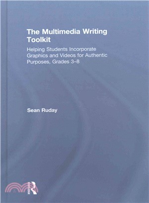 The Multimedia Writing Toolkit ─ Helping Students Incorporate Graphics and Videos for Authentic Purposes, Grades 3-8