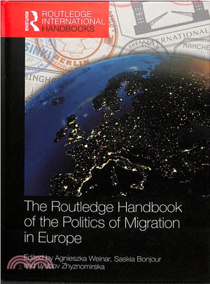 The Routledge Handbook of the Politics of Migration in Europe