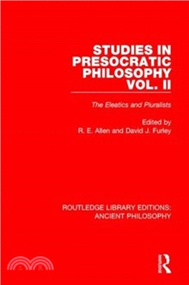 Studies in Presocratic Philosophy Volume 2：The Eleatics and Pluralists