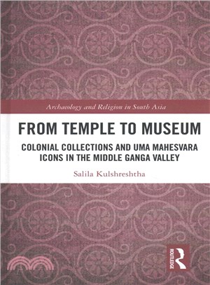From Temple to Museum ─ Colonial Collections and Uma Mahesvara Icons in the Middle Ganga Valley