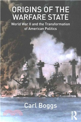 Origins of the Warfare State ─ World War II and the Transformation of American Politics