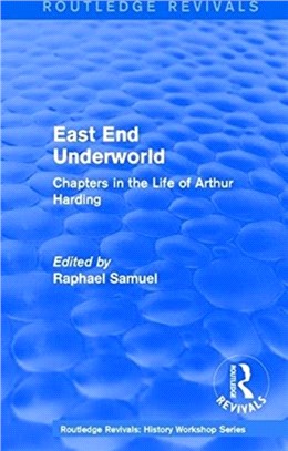 East End Underworld (1981)：Chapters in the Life of Arthur Harding