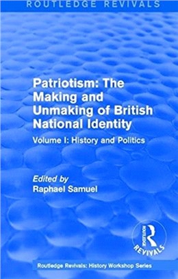 : Patriotism: The Making and Unmaking of British National Identity (1989)：Volume I: History and Politics