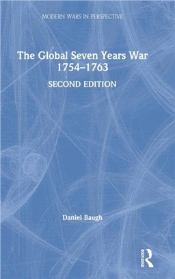 The Global Seven Years War 1754-1763：Britain and France in a Great Power Contest