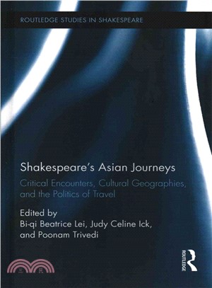 Shakespeare Asian Journeys ─ Critical Encounters, Cultural Geographies, and the Politics of Travel