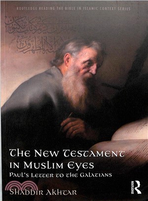 The New Testament in Muslim Eyes ― Paul's Letter to the Galatians