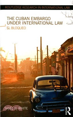 The Cuban Embargo Under International Law ― El Bloqueo