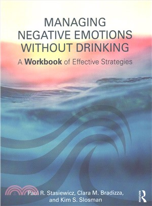 Managing Negative Emotions Without Drinking ─ A Workbook of Effective Strategies