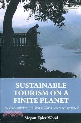 Sustainable Tourism on a Finite Planet ─ Environmental, Business and Policy Solutions