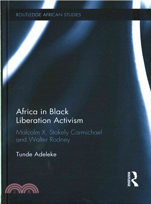 Africa in Black Liberation Activism ─ Malcolm X, Stokely Carmichael and Walter Rodney