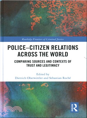 Police-citizen Relations Across the World ─ Comparing Sources and Contexts of Trust and Legitimacy