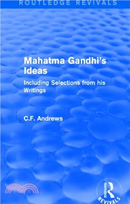 : Mahatma Gandhi's Ideas (1929)：Including Selections from his Writings