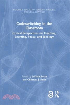 Critical Perspectives on Codeswitching in Classroom Settings ― Language Practices for Multilingual Teaching and Learning