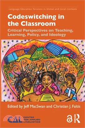 Critical Perspectives on Codeswitching in Classroom Settings ― Language Practices for Multilingual Teaching and Learning