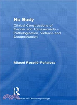 No Body ― Clinical Constructions of Gender and Transsexuality, Pathologisation, Violence and Deconstruction