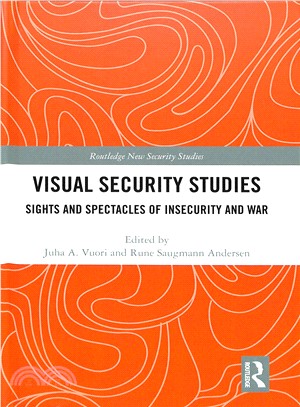 Visual Security Studies ― Sights and Spectacles of Insecurity and War