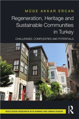 Regeneration, Heritage and Sustainable Communities in Turkey：Challenges, Complexities and Potentials