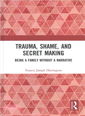 Trauma, Shame, and Secret Making ─ Being a Family Without a Narrative