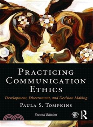 Practicing Communication Ethics ― Development, Discernment, and Decision-making