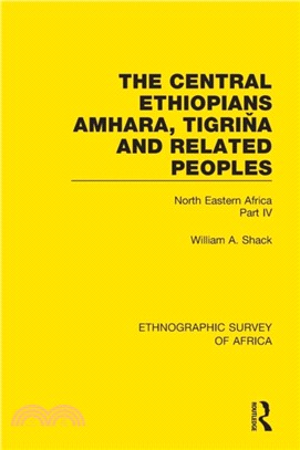 The Central Ethiopians, Amhara, Tigrina and Related Peoples：North Eastern Africa Part IV