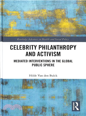Celebrity Philanthropy and Activism ― Mediated Interventions in the Global Public Sphere