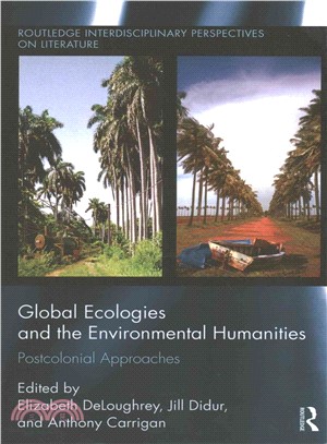 Global Ecologies and the Environmental Humanities ─ Postcolonial Approaches