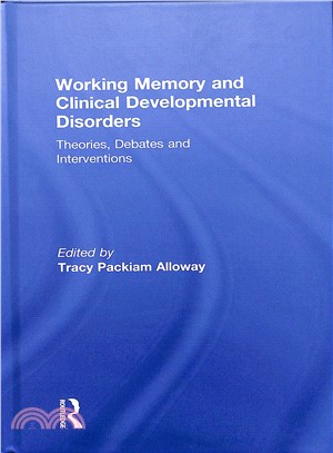 Working Memory and Clinical Developmental Disorders ― Theories, Debates and Interventions