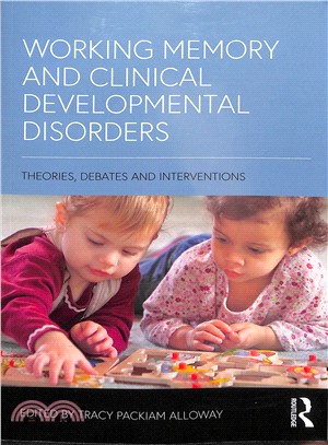Working Memory and Clinical Developmental Disorders ― Theories, Debates and Interventions
