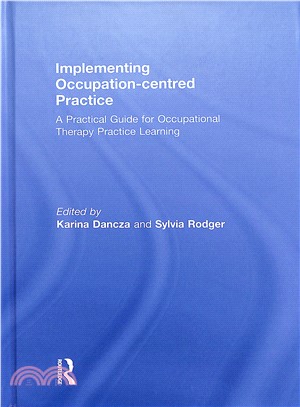 Implementing Occupation-centred Practice ― A Practical Guide for Occupational Therapy Practice Learning