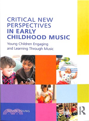 Critical New Perspectives in Early Childhood Music ― Young Children Engaging and Learning Through Music