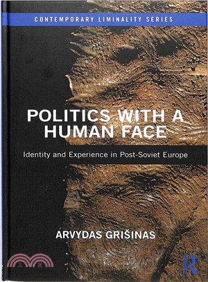 Politics With a Human Face ― Identity and Experience in Post-soviet Europe