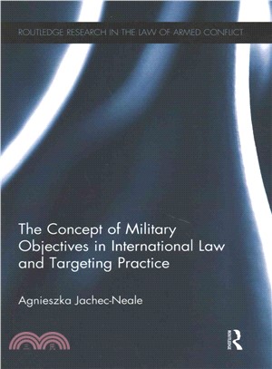 The Concept of Military Objectives in International Law and Targeting Practice