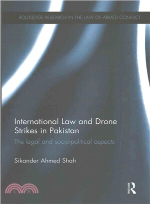 International Law and Drone Strikes in Pakistan ― The Legal and Socio-political Aspects