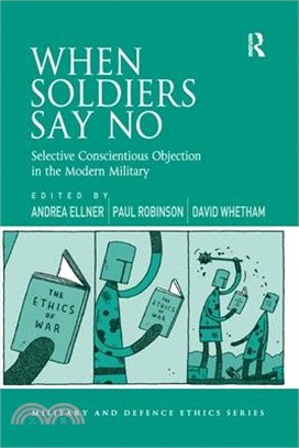 When Soldiers Say No ― Selective Conscientious Objection in the Modern Military