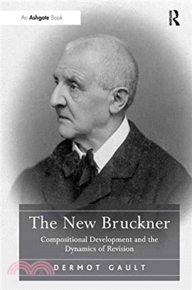 The New Bruckner：Compositional Development and the Dynamics of Revision