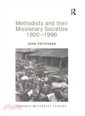 Methodists and Their Missionary Societies 1900-1996