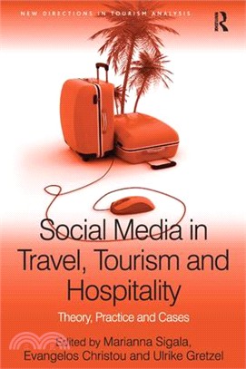 Social Media in Travel, Tourism and Hospitality : Theory, Practice and Cases