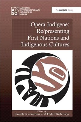 Opera Indigene ― Re/Presenting First Nations and Indigenous Cultures