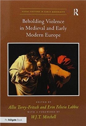 Beholding Violence in Medieval and Early Modern Europe