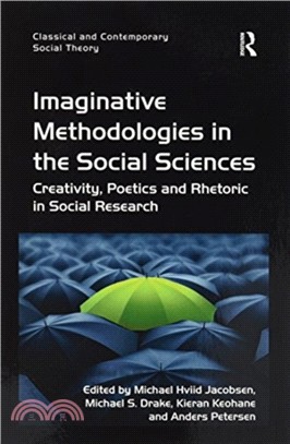 Imaginative Methodologies in the Social Sciences：Creativity, Poetics and Rhetoric in Social Research