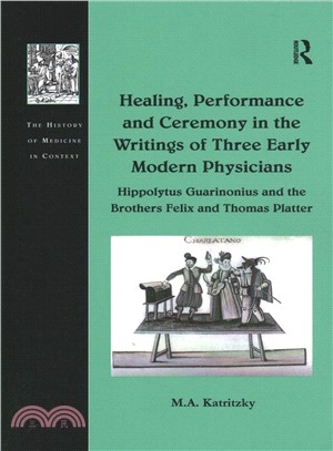 Healing, Performance and Ceremony in the Writings of Three Early Modern Physicians ― Hippolytus Guarinonius and the Brothers Felix and Thomas Platter