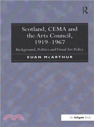 Scotland, Cema and the Arts Council 1919-1967 ― Background, Politics and Visual Art Policy